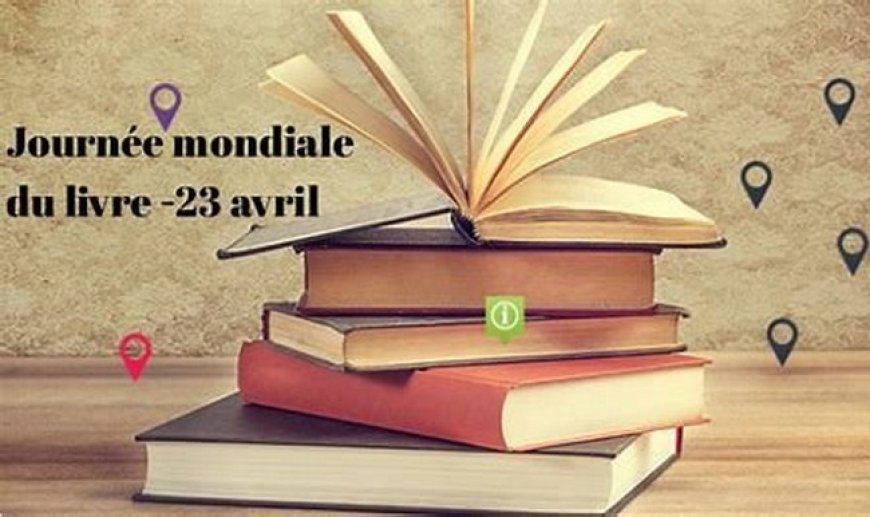 Journée mondiale du livre et du droit d’auteur   : Pour promouvoir les livres et les auteurs